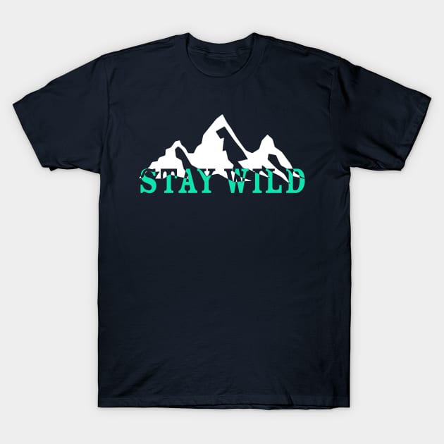Stay Wild T-Shirt by Nataliatcha23